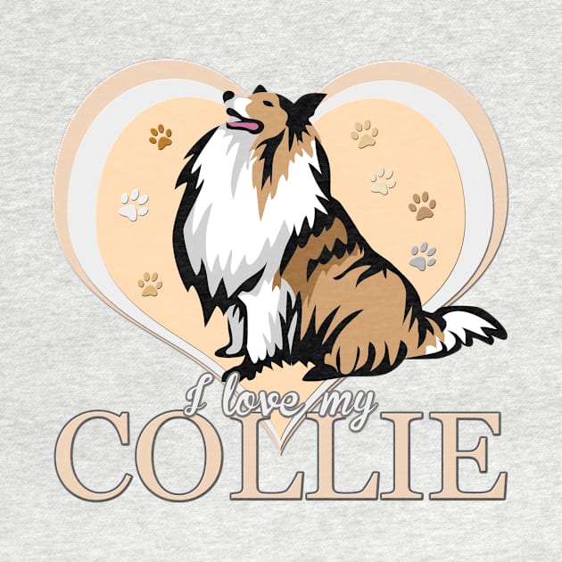 I Love My Collie! Especially for Collie Dog Lovers! by rs-designs